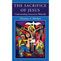 The Sacrifice of Jesus: Understanding Atonement Biblically - Paperback