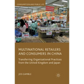 Multinational Retailers and Consumers in China: Transferring Organizational Practices from the United Kingdom and Japan - Paperback
