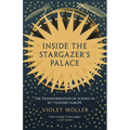 Inside the Stargazer's Palace: The Transformation of Science in 16th-Century Europe - Hardcover