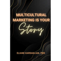 Multicultural Marketing Is Your Story - Paperback