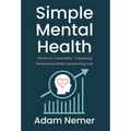 Simple Mental Health: The ROI of Vulnerability - Unleashing Performance While Transforming Lives - Hardcover