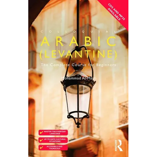 Colloquial Arabic (Levantine): The Complete Course for Beginners - Paperback