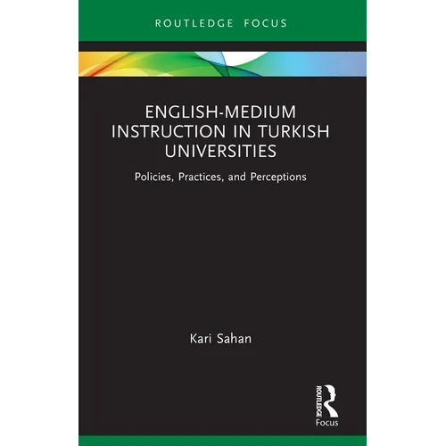 English-Medium Instruction in Turkish Universities: Policies, Practices, and Perceptions - Paperback