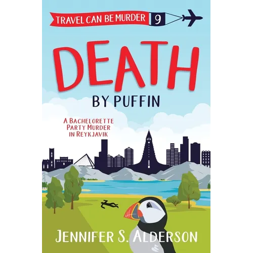 Death by Puffin: A Bachelorette Party Murder in Reykjavik - Paperback