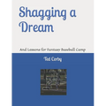 Shagging a Dream: And Lessons for Fantasy Baseball Camp - Paperback