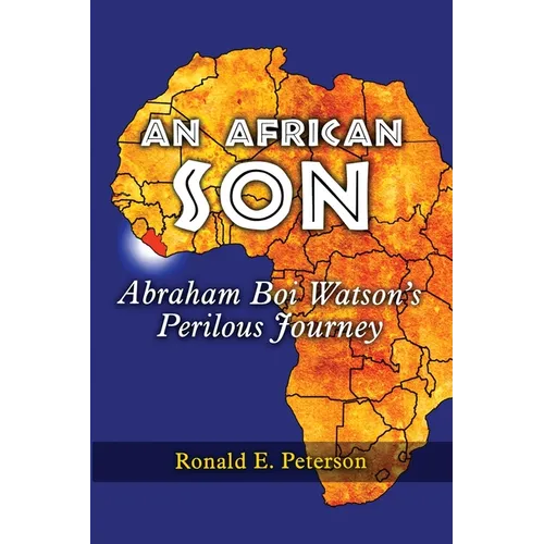 An African Son: Abraham Boi Watson's Perilous Journey - Paperback