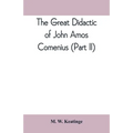 The great didactic of John Amos Comenius (Part II) - Paperback