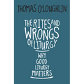 Rites and Wrongs of Liturgy: Why Good Liturgy Matters - Paperback