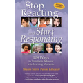 Stop Reacting and Start Responding: 108 Ways to Transform Behavior into Learning Moments - Paperback