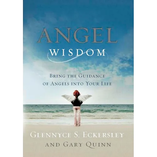 Angel Wisdom: Angel Wisdom: Bring the Guidance of Angels into Your Life - Paperback