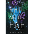 So Fell Are the Fae: A Romantic Fae Fantasy - Paperback