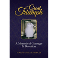 The Great Triumph: A Memoir of Courage & Devotion - Paperback