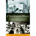 Classroom Wars: Language, Sex, and the Making of Modern Political Culture - Paperback