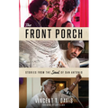 The Front Porch: Stories from the Soul of San Antonio - Mass Market Paperbound