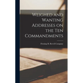 Weighed and Wanting Addresses on the Ten Commandments - Hardcover