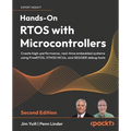 Hands-On RTOS with Microcontrollers - Second Edition: Create high-performance, real-time embedded systems using FreeRTOS, STM32 MCUs, and SEGGER debug - Paperback