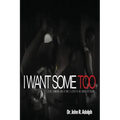 I Want Some Too: A life-changing look at Paul's letter to the church in Ephesus - Paperback