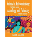 Valmiki's Astropalmistry: The Hidden Code of Astrology and Palmistry within the Ramayana - Paperback