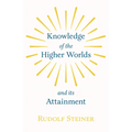 Knowledge of the Higher Worlds and Its Attainment - Hardcover