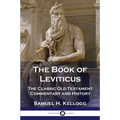 The Book of Leviticus: The Classic Old Testament Commentary and History - Paperback
