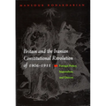 Britain and the Iranian Constitutional Revolution of 1906-1911: Foreign Policy, Imperialism, and Dissent - Hardcover