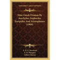 Nine Greek Dramas By Aeschylus, Sophocles, Euripides And Aristophanes (1909) - Paperback