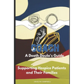 The Death Coach: A Guide for Death Doulas Supporting Hospice Patients and Their Families - Paperback