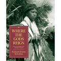 Where the Gods Reign: Plants and Peoples of the Colombian Amazon - Paperback