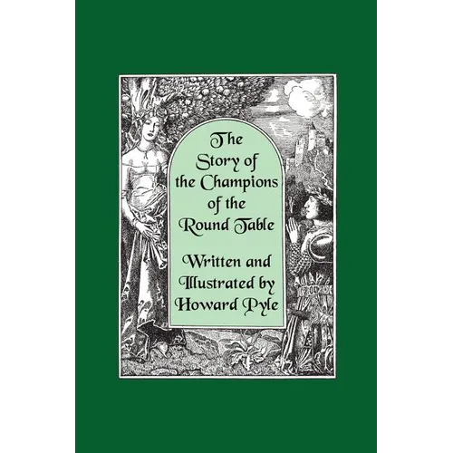 The Story of the Champions of the Round Table [Illustrated by Howard Pyle] - Hardcover