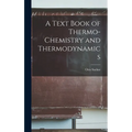 A Text Book of Thermo-Chemistry and Thermodynamics - Hardcover