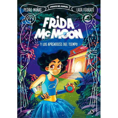 Frida McMoon Y Los Aprendices del Tiempo / Frida McMoon and the Apprentices of Time. Frida McMoon 1 - Hardcover