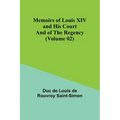 Memoirs of Louis XIV and His Court and of the Regency (Volume 02) - Paperback