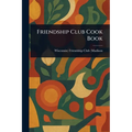 Friendship Club Cook Book - Paperback