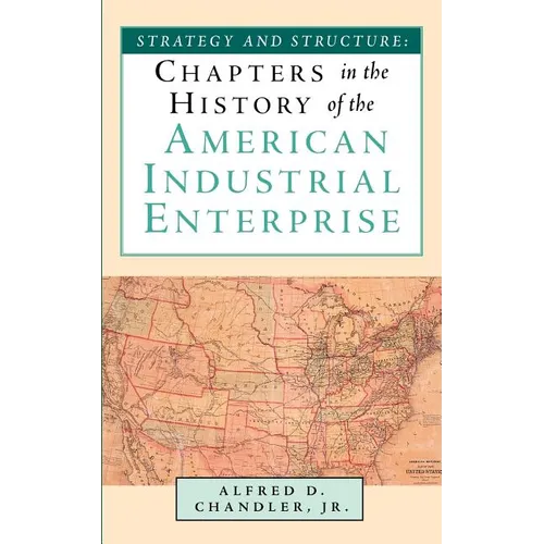 Strategy and Structure: Chapters in the History of the American Industrial Enterprise - Paperback