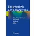 Endometriosis and Adenomyosis: Global Perspectives Across the Lifespan - Paperback