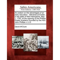An Oration on the Advantages of an Early Education: Delivered at Exeter, in the State of New-Hampshire, May 1, 1783, at the Opening of the Phillips Ex - Paperback