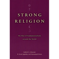 Strong Religion: The Rise of Fundamentalisms Around the World - Paperback