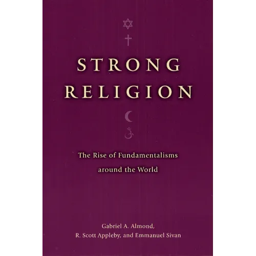 Strong Religion: The Rise of Fundamentalisms Around the World - Paperback