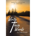 Write These Words: Speaking God's Love and Truth into a Broken World - Paperback