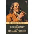 The Autobiography Of Benjamin Franklin - Paperback