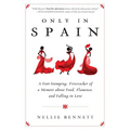 Only in Spain: A Foot-Stomping, Firecracker of a Memoir about Food, Flamenco, and Falling in Love - Paperback