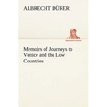 Memoirs of Journeys to Venice and the Low Countries - Paperback