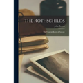 The Rothschilds: the Financial Rulers of Nations; - Paperback