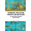 Technology, Intellectual Property Law and Culture: The Tangification of Intangible Cultural Heritage - Paperback