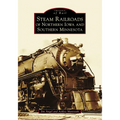 Steam Railroads of Northern Iowa and Southern Minnesota - Paperback