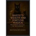 Bastet's Wealth and Fortune Magick: Prosperity Rituals of the Goddess - Paperback