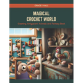 Magical Crochet World: Creating Amigurumi Animals and Fantasy Book - Paperback