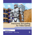 Interactive Storytelling for Video Games: Proven Writing Techniques for Role Playing Games, Online Games, First Person Shooters, and more - Paperback