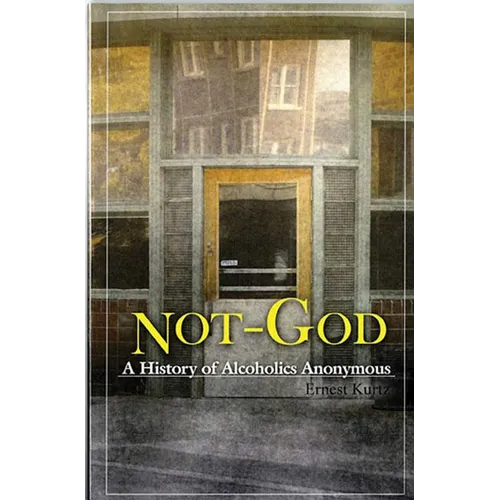 Not God: A History of Alcoholics Anonymous - Paperback