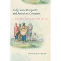 Indigenous Prosperity and American Conquest: Indian Women of the Ohio River Valley, 1690-1792 - Paperback